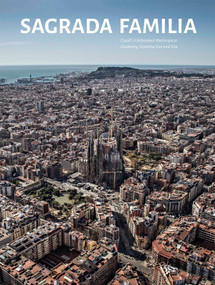 Sagrada Familia (Gaudi's Unfinished Masterpiece Geometry, Construction and Site) - 9789881225245 by George Ranalli, Fabian Llonch, Josep Gómez Serrano, 9789881225245