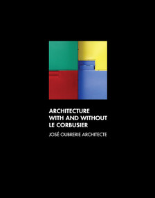 Architecture with and without Le Corbusier by Kenneth Frampton, José Oubrerie, Paul Penney, 9789881512574