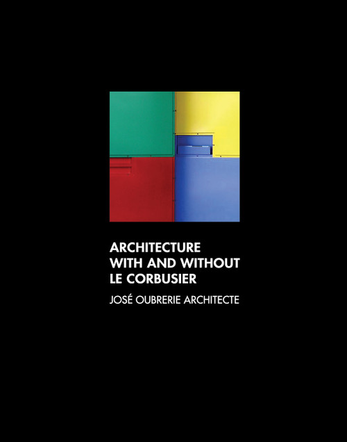 Architecture with and without Le Corbusier by Kenneth Frampton, José Oubrerie, Paul Penney, 9789881512574