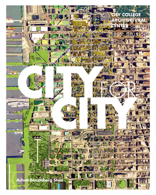 City for City (City College Architectural Center: 1995-2015) by Lance Jay Brown, Achva Benzinberg Stein, 9789881619419