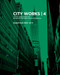 City Works 4 (Student Work 2009-2010, The City College of New York, Bernard and Anne Spitzer School of Architecture) by George Ranalli, Bradley Horn, 9789881512512