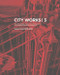 City Works 3 (Student Work 2008-2009, The City College of New York, Bernard and Anne Spitzer School of Architecture) by George Ranalli, Bradley Horn, 9788499361918