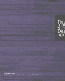 Research & Design (Faculty Work: The City College of New York Bernard and Anne Spitzer School of Architecture) by George Ranalli, George Ranalli, 9789810839666