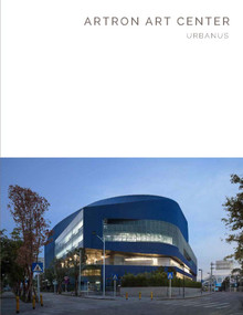 Artron Art Center (Urbanus - Masterpiece Series) by Wendell Burnette, Jie Wan, Vladimir Belogolovsky, 9781946226396