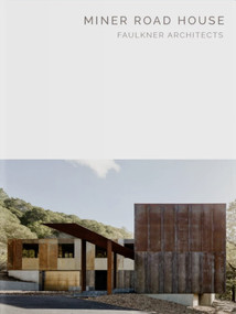Miner Road House (Faulkner Architects - Masterpiece Series) by Rick Joy, Renee Chow, Thomas Chastain, 9781946226341