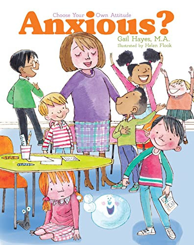 Anxious: A Choose Your Own Attitude Book by Gail Hayes, Helen Flook, 9781486727001