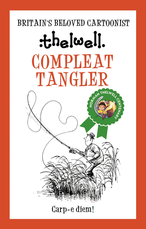 Compleat Tangler (A witty take on fishing from the legendary cartoonist) - 9780749029173 by Norman Thelwell, 9780749029173