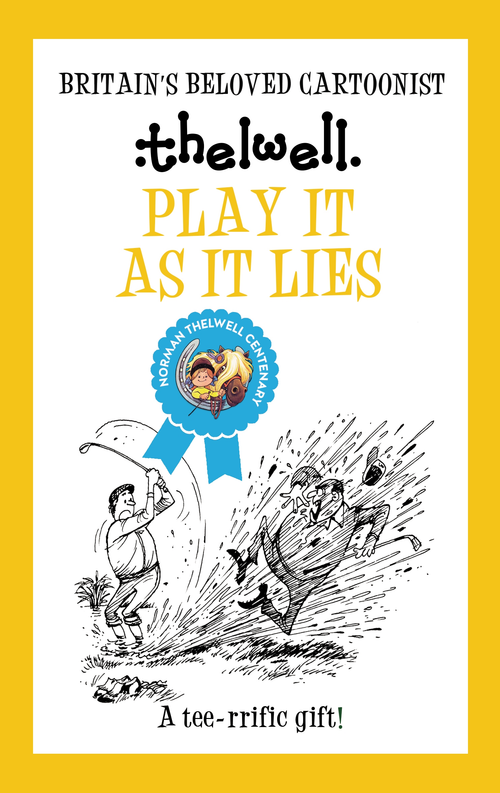 Play It As It Lies (A witty take on golf from the legendary cartoonist) - 9780749029227 by Norman Thelwell, 9780749029227