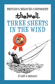 Three Sheets in the Wind (A witty take on sailing from the legendary cartoonist) - 9780749029272 by Norman Thelwell, 9780749029272