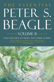 The Essential Peter S. Beagle, Volume 2: Oakland Dragon Blues and Other Stories by Peter S. Beagle, Stephanie Pui-Mun Law, Meg Elison, 9781616963903