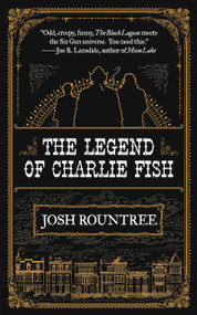 The Legend of Charlie Fish by Josh Rountree, 9781616963941