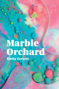 Marble Orchard (poems) by Emily Corwin, 9781629222608