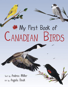My First Book of Canadian Birds by Andrea Miller, Angela Doak, 9781774710876