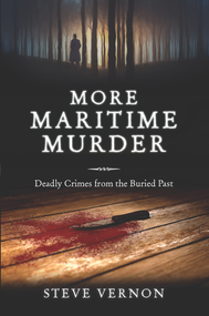 More Maritime Murder (Deadly Crimes of the Buried Past) by Steve Vernon, 9781774711200
