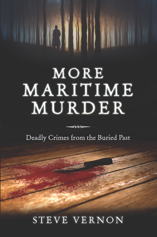 More Maritime Murder (Deadly Crimes of the Buried Past) by Steve Vernon, 9781774711200