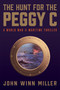 The Hunt for the Peggy C (A World War II Maritime Thriller) by John Winn Miller, 9781610885713