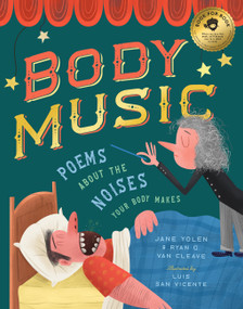 Body Music: Poems About the Noises Your Body Makes by Jane Yolen, Ryan G. Van Cleave, Luis San Vicente, 9781638192015
