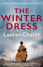 The Winter Dress (Two women separated by centuries drawn together by one beautiful silk dress) by Lauren Chater, 9780749029005