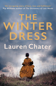 The Winter Dress (Two women separated by centuries drawn together by one beautiful silk dress) - 9780749029159 by Lauren Chater, 9780749029159