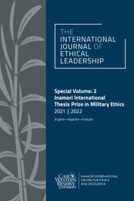 International Journal of Ethical Leadership Special Edition, Volume 2 (Inamori International Thesis Prize in Military Ethics 2021-2022) by Shannon French, 9781629222707