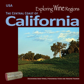 Exploring Wine Regions - California Central Coast (Discovering Great Wines, Phenomenal Foods and Amazing Tourism) by Michael C. Higgins, PhD, Michael C. Higgins, PhD, 9780996966047