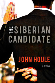 The Siberian Candidate by John Houle, 9781947305793