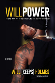 WillPower (It's not what you've been through, but it's how you get through) - 9781947305779 by Danny Beyer, Will Holmes, 9781947305779
