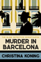 Murder in Barcelona (The thrilling inter-war mystery series) by Christina Koning, 9780749029494