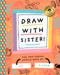 Draw With Sister! by Bushel & Peck Books, 9781638191704