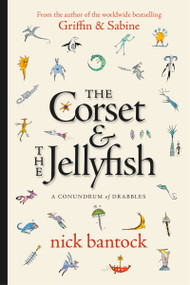 The Corset & The Jellyfish: A Conundrum of Drabbles by Nick Bantock, 9781616964078