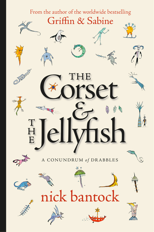 The Corset & The Jellyfish: A Conundrum of Drabbles by Nick Bantock, 9781616964078