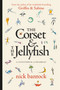 The Corset & The Jellyfish: A Conundrum of Drabbles by Nick Bantock, 9781616964078