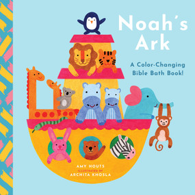 Noah's Ark (A Color-Changing Bible Bath Book!) by Amy Houts, Archita Khosla, 9781638191759