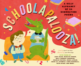 Schoolapalooza (A Silly Alphabet of 26 Schooltime Poems) by Ryan G. Van Cleave, Laura Vitória Jäger, 9781638192138