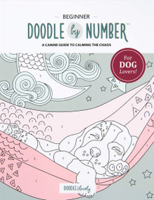 Doodle by Number for Dog Lovers (A Canine Guide to Calming the Chaos) by Melissa Lloyd, 9781777136369