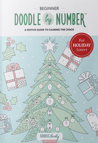 Doodle by Number for Holiday Lovers (A Festive Guide to Calming the Chaos) by Melissa Lloyd, 9781777136390