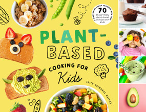 Plant-Based Cooking for Kids (A Plant-Based Family Cookbook with Over 70 Whole-Food, Plant-Based Recipes for Kids) by Faith Goimarac Ralphs, 9781638191322