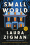 Small World (A Novel) by Laura Zigman, 9780063088290