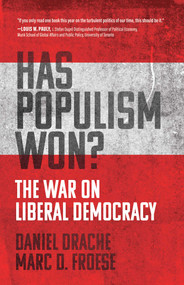 Has Populism Won? (The War on Liberal Democracy) by Daniel Drache, Marc D. Froese, 9781770417052