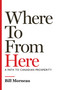 Where To from Here (A Path to Canadian Prosperity) by Bill Morneau, John Lawrence Reynolds, 9781770417144