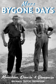 More Bygone Days (Moonshine, Dancing' & Romancin') by Reginald "Dutch" Thompson, 9781773660806