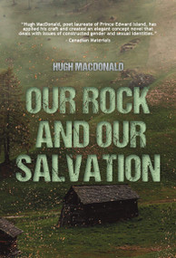 Our Rock and Our Salvation by Hugh MacDonald, 9781773660912