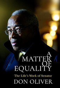 A Matter of Equality (The Life's Work of Senator Don Oliver) by Donald Oliver, 9781774710203