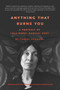 Anything That Burns You (A Portrait of Lola Ridge, Radical Poet) by Terese Svoboda, Molly Crabapple, 9781943156573
