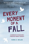 Every Moment of a Fall (A Memoir of Recovery Through EMDR Therapy) by Carol E. Miller, 9781943156580