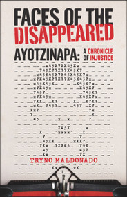 FACES OF THE DISAPPEARED (Ayotzinapa: A Writer's Chronicle of Injustice) by Tryno Maldonado, Tryno Maldonado, Chandler Thompson, 9781943156535