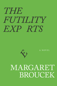 The Futility Experts by Margaret Broucek, Margaret Broucek, 9781943156498