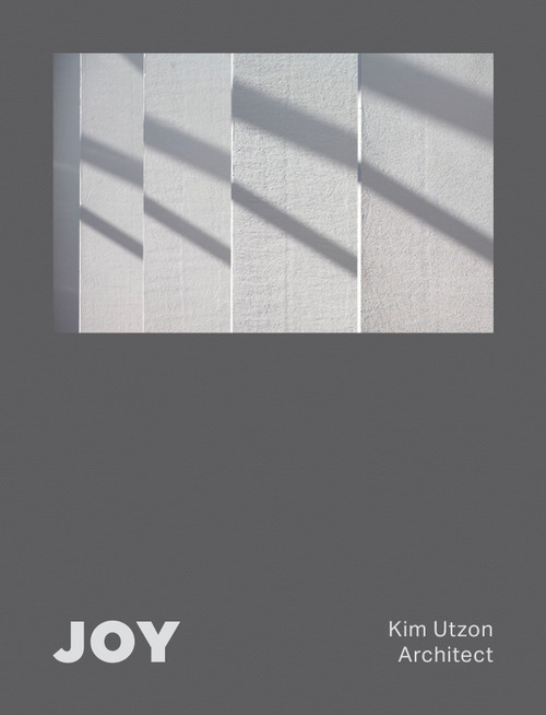 JOY (Kim Utzon Architect) - 9781946226600 by Aaron Betsky, Torben Eskerod, Oscar Riera Ojeda, 9781946226600