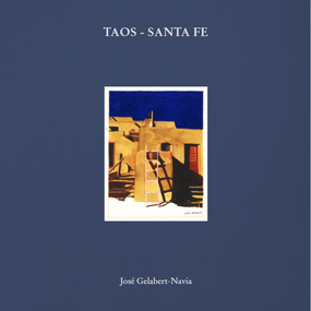 Taos - Santa Fe (José Gelabert-Navia - Clamshell box) by José Gelabert-Navia, Oscar Riera Ojeda, 9781946226587