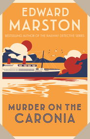 Murder on the Caronia (An action-packed Edwardian murder mystery) by Edward Marston, 9780749027940